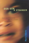 Our Son a Stranger: Adoption Breakdown and Its Effects on Parents By Marie Adams Cover Image