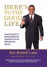 Here's to the Good Life: Learn the Secrets to Building Wealth and Enjoying the Life and Retirement You Deserve By Joe Roosevans Cover Image