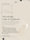 Microdosing Guide & Workbook: A Comprehensive Manual for Psycho-Spiritual & Somatic Preparation, Tracking, Calibration, and Integration of Your Micr Cover Image