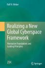 Realizing a New Global Cyberspace Framework: Normative Foundations and Guiding Principles By Rolf H. Weber Cover Image