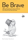 Be Brave: ABCs of Inspiration for Cancer Patients from Winnie-the-Pooh & Friends: ABCs of Inspiration for Cancer Patients from W Cover Image