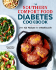 The Southern Comfort Food Diabetes Cookbook: Over 100 Recipes for a Healthy Life By Maya Feller, MS, RD, CDN Cover Image