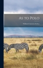 As to Polo By William Cameron Forbes Cover Image