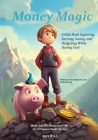 Money Magic: A Kids Book Exploring Earning, Saving, and Budgeting While Having Fun! By Ben Hofstetter, Nick Zehrung Cover Image