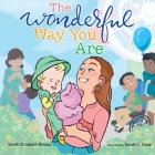 The Wonderful Way You Are: A Special Needs Picture Book By Sarah Elizabeth Brooks, Sarah C. Dane (Illustrator) Cover Image