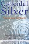 Colloidal Silver: The Natural Antibiotic Cover Image