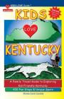 KIDS LOVE KENTUCKY, 4th Edition: Your Family Travel Guide to Exploring Kid-Friendly Kentucky. 400 Fun Stops & Unique Spots (Kids Love Travel Guides) Cover Image