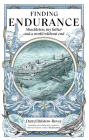 Finding Endurance: Shackleton, My Father and a World Without End By Darrel Bristow-Bovey Cover Image