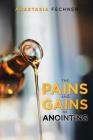 The Pains and Gains of Anointing By Anastasia Fechner Cover Image