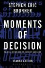 Moments of Decision: Political History and the Crises of Radicalism By Stephen Eric Bronner Cover Image