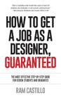 How to Get a Job as a Designer, Guaranteed - The Most Effective Step-By-Step Guide for Design Students and Graduates Cover Image