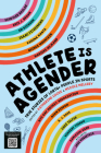 Athlete Is Agender: True Stories of LGBTQ+ People in Sports By Katherine Locke (Editor), Nicole Melleby (Editor) Cover Image
