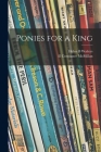 Ponies for a King By Helen B. Walters, Constance Ill McMillan (Created by) Cover Image