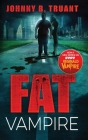 Fat Vampire By Johnny B. Truant Cover Image