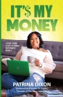 It'$ My Money - A Guided Journal to Help You Manage Your Finances - Vol 2 By Patrina Dixon Cover Image