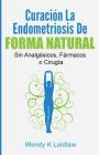 Curación la Endometriosis de Forma Natural: SIN Analgesicos, Farmacos ni Cirugia Cover Image