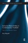 Inclusive Masculinities in Contemporary Football: Men in the Beautiful Game (Critical Studies of Men and Masculinities) By Rory Magrath Cover Image