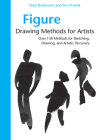 Figure Drawing Methods for Artists: Over 130 Methods for Sketching, Drawing, and Artistic Discovery By Peter Boerboom, Tim Proetel Cover Image