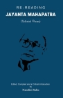 Re-reading Jayanta Mahapatra: Selected Poems By Jayanta Mahapatra, Nandini Sahu (Editor) Cover Image