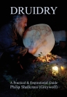 Druidry: A Practical & Inspirational Guide By Philip Shallcrass Cover Image