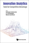Innovation Analytics: Tools for Competitive Advantage By Nachiappan Subramanian (Editor), Sivalinga Govindarajan Ponnambalam (Editor), Mukund Janardhanan (Editor) Cover Image