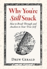 Why You're Still Stuck: How to Break Through and Awaken to Your True Self Cover Image