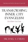 Transforming Inner City Evangelism: For When You Care By Michael Vincent Fariss Cover Image