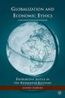 Globalization and Economic Ethics: Distributive Justice in the Knowledge Economy By A. Barrera Cover Image