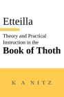 Theory and Practical Instruction on the Book of Thoth: or about the higher power, of nature and man, to dependably reveal the mysteries of life and to By Jean-Baptiste Alliette (Etteilla), Kerry Alistair Nitz (Translator) Cover Image