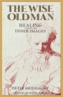 The Wise Old Man: Healing Through Inner Images By Pieter Middelkoop Cover Image