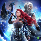 Queen of Legends By Frost Kay, Katherine Littrell (Read by), Paul Bellantoni (Read by) Cover Image