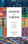 Traders and Tinkers: Bazaars in the Global Economy (Culture and Economic Life) By Maitrayee Deka Cover Image