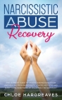 Narcissistic Abuse Recovery: The Ultimate Guide to understanding Narcissism and Healing From Narcissistic Lovers, Mothers and everything in between By Chloe Hargreaves Cover Image
