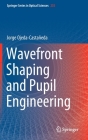 Wavefront Shaping and Pupil Engineering By Jorge Ojeda-Castañeda Cover Image