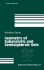 Geometry of Subanalytic and Semialgebraic Sets (Progress in Mathematics #150) Cover Image