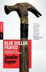 Blue Collar Frayed: Working Men in Tomorrow's Economy By Jennifer Rayner Cover Image