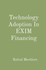 Technology Adoption In EXIM Financing By Rafeal Mechlore Cover Image