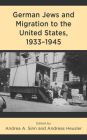 German Jews and Migration to the United States, 1933-1945 (Lexington Studies in Modern Jewish History) Cover Image