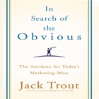 In Search of the Obvious: The Antidote for Today's Marketing Mess Cover Image