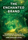 The Enchanted Brand: How to Strengthen the Human Side of Business By Jane Cavalier Lucas Cover Image