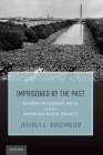 Imprisoned by the Past: Warren McCleskey, Race, and the American Death Penalty By Jeffrey L. Kirchmeier Cover Image