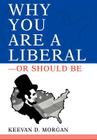 Why You Are a Liberal--Or Should Be Cover Image