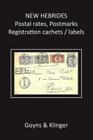 New Hebrides Postal Rates, Postmarks, Registration Cachets/Labels By Malcolm H. Goyns, Roland Klinger Cover Image