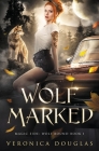 Wolf Marked By Veronica Douglas Cover Image