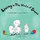 Living in The World of Shapes: Connecting through Civility By Martha J. Rogers, Andy Szabo (Illustrator) Cover Image