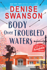 Body Over Troubled Waters (Welcome Back to Scumble River #4) By Denise Swanson Cover Image