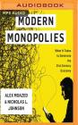Modern Monopolies: What It Takes to Dominate the 21st Century Economy By Nicholas L. Johnson, Alex Moazed, Jonathan Yen (Read by) Cover Image