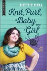 Knit, Purl, a Baby and a Girl: A Queer New Adult Romance By Hettie Bell Cover Image