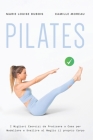 Pilates: I Migliori Esercizi da Praticare a Casa per Modellare e Snellire al Meglio il proprio Corpo Cover Image