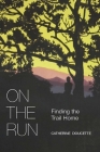 On the Run: Finding the Trail Home By Catherine Doucette Cover Image